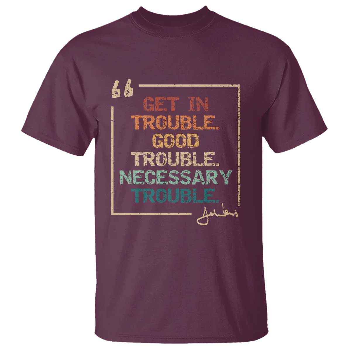 Funny Get In Good Necessary Trouble T Shirt John Lewis Civil Rights Social Justice - Wonder Print Shop