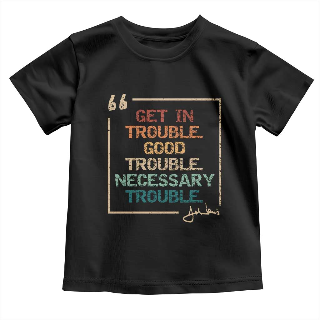 Funny Get In Good Necessary Trouble Toddler T Shirt John Lewis Civil Rights Social Justice - Wonder Print Shop