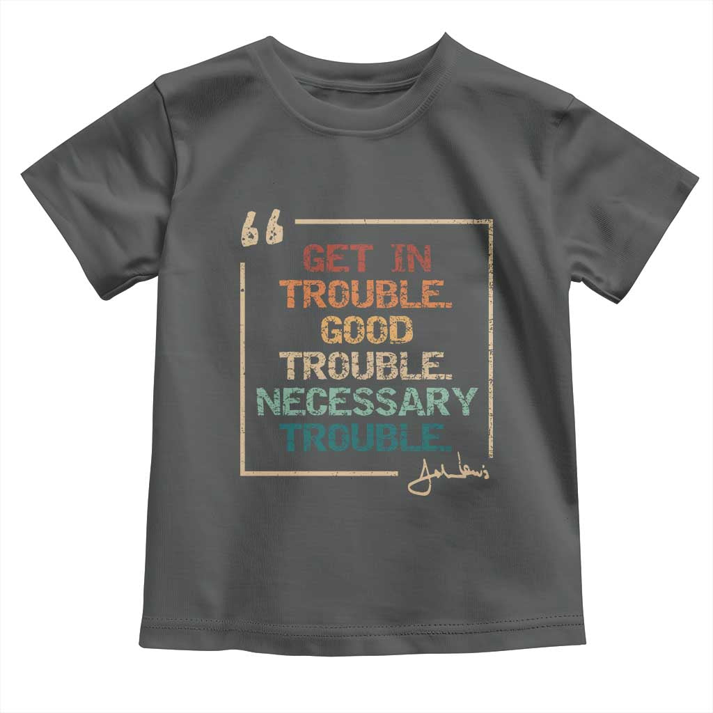 Funny Get In Good Necessary Trouble Toddler T Shirt John Lewis Civil Rights Social Justice - Wonder Print Shop