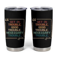 Funny Get In Good Necessary Trouble Tumbler Cup John Lewis Civil Rights Social Justice - Wonder Print Shop