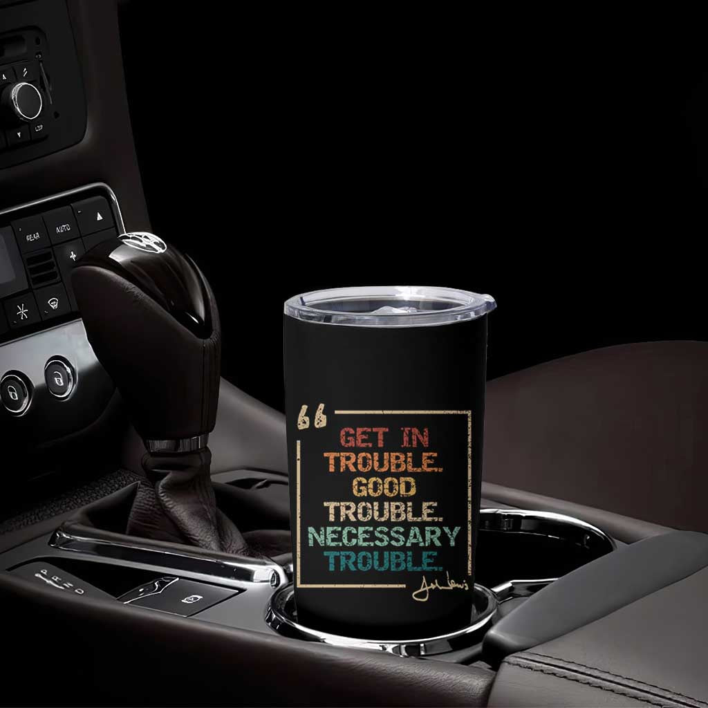 Funny Get In Good Necessary Trouble Tumbler Cup John Lewis Civil Rights Social Justice - Wonder Print Shop