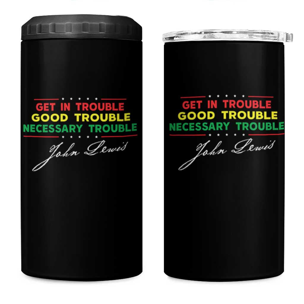 John Lewis Quote 4 in 1 Can Cooler Tumbler Get In Good Necessary Trouble Civil Rights - Wonder Print Shop