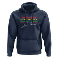 John Lewis Quote Hoodie Get In Good Necessary Trouble Civil Rights - Wonder Print Shop