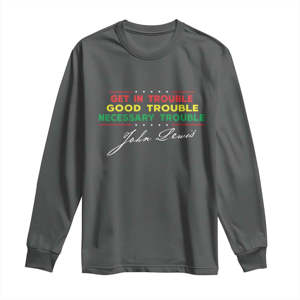 John Lewis Quote Long Sleeve Shirt Get In Good Necessary Trouble Civil Rights - Wonder Print Shop
