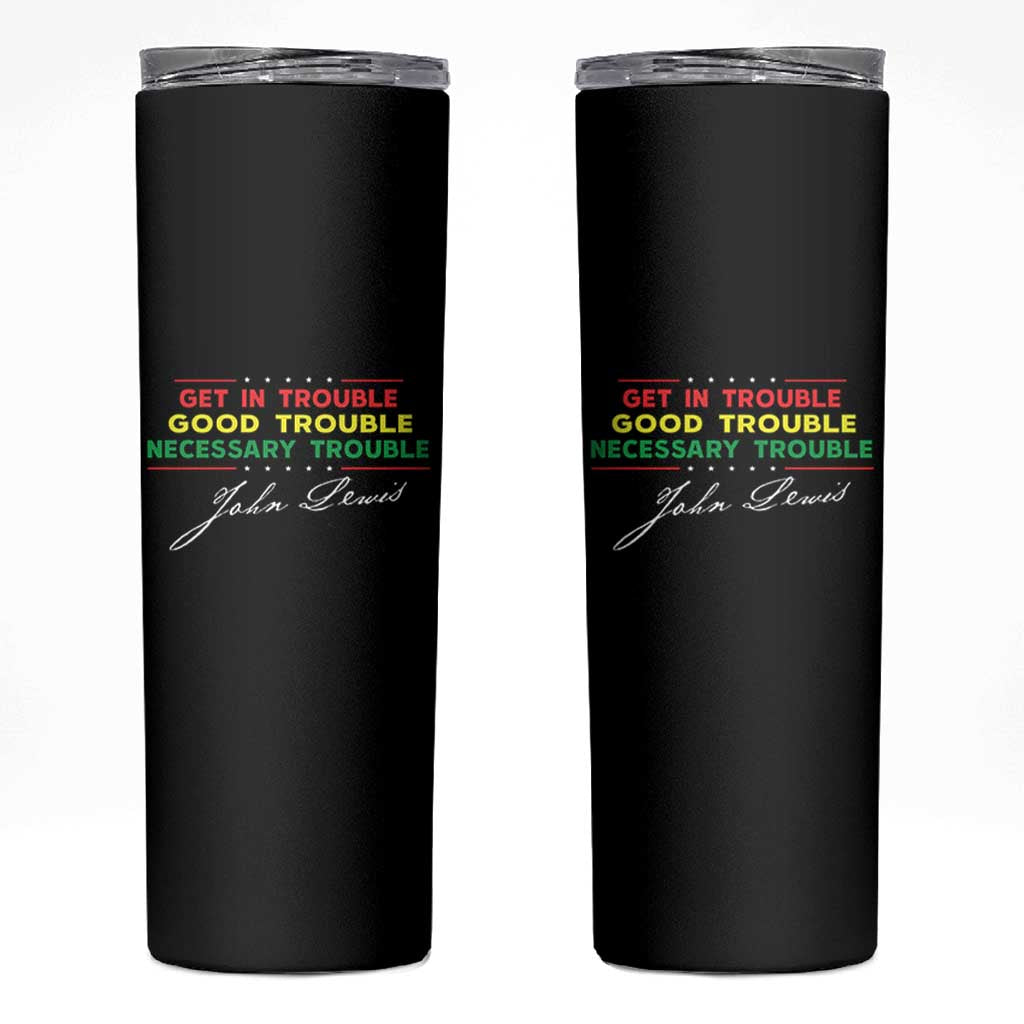 John Lewis Quote Skinny Tumbler Get In Good Necessary Trouble Civil Rights - Wonder Print Shop