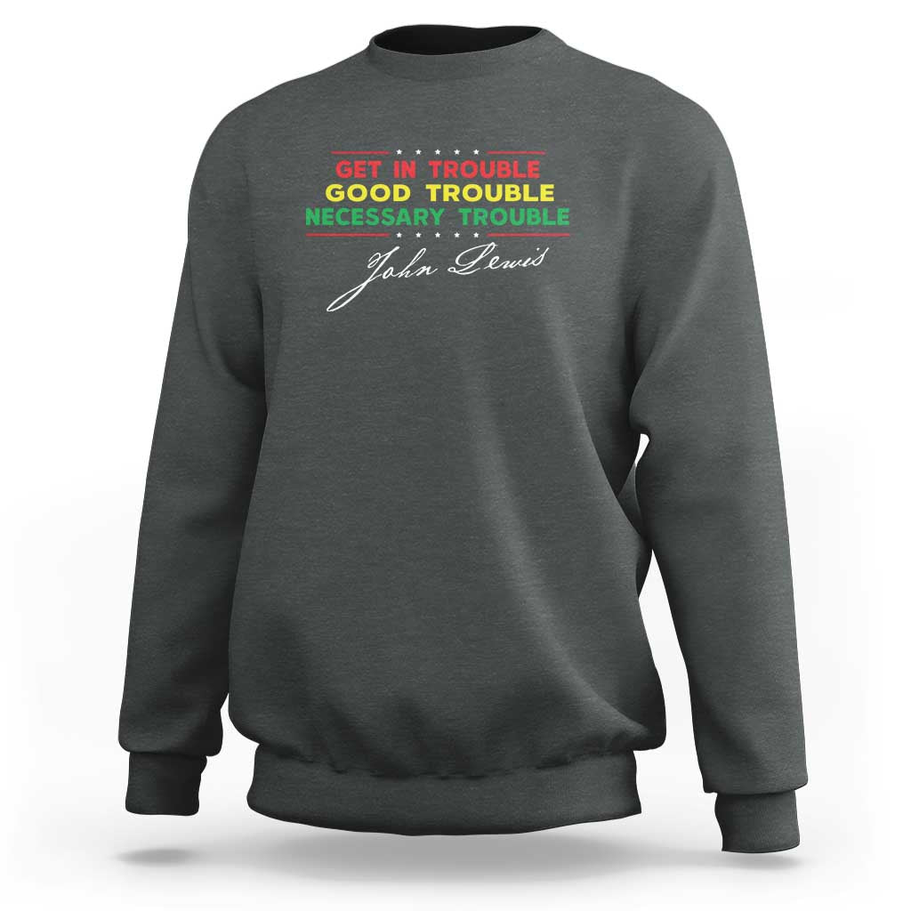 John Lewis Quote Sweatshirt Get In Good Necessary Trouble Civil Rights - Wonder Print Shop