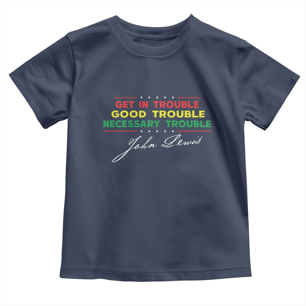 John Lewis Quote Toddler T Shirt Get In Good Necessary Trouble Civil Rights - Wonder Print Shop
