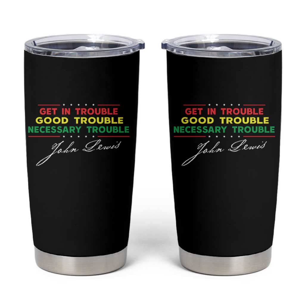John Lewis Quote Tumbler Cup Get In Good Necessary Trouble Civil Rights - Wonder Print Shop