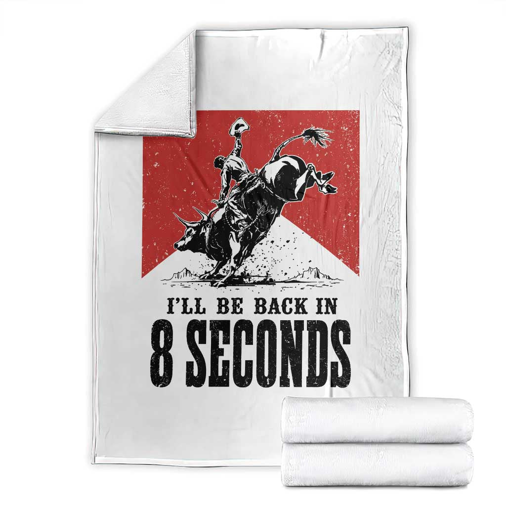 Funny Bull Rider Throw Blanket I'll Be Back In 8 Seconds Bull Riding Rodeo