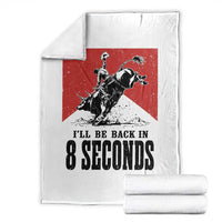 Funny Bull Rider Throw Blanket I'll Be Back In 8 Seconds Bull Riding Rodeo