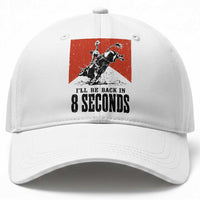 Funny Bull Rider Baseball Cap I'll Be Back In 8 Seconds Bull Riding Rodeo