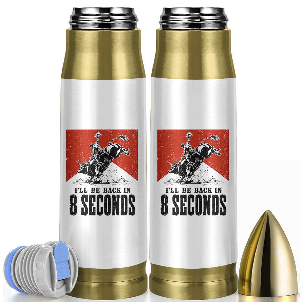 Funny Bull Rider Bullet Tumbler I'll Be Back In 8 Seconds Bull Riding Rodeo