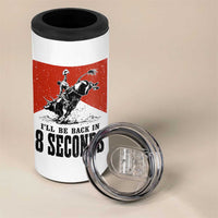 Funny Bull Rider 4 in 1 Can Cooler Tumbler I'll Be Back In 8 Seconds Bull Riding Rodeo