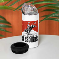 Funny Bull Rider 4 in 1 Can Cooler Tumbler I'll Be Back In 8 Seconds Bull Riding Rodeo