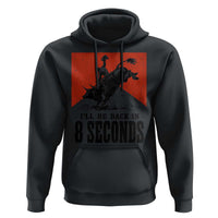 Funny Bull Rider Hoodie I'll Be Back In 8 Seconds Bull Riding Rodeo
