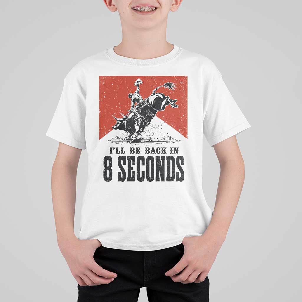 Funny Bull Rider T Shirt For Kid I'll Be Back In 8 Seconds Bull Riding Rodeo TS11