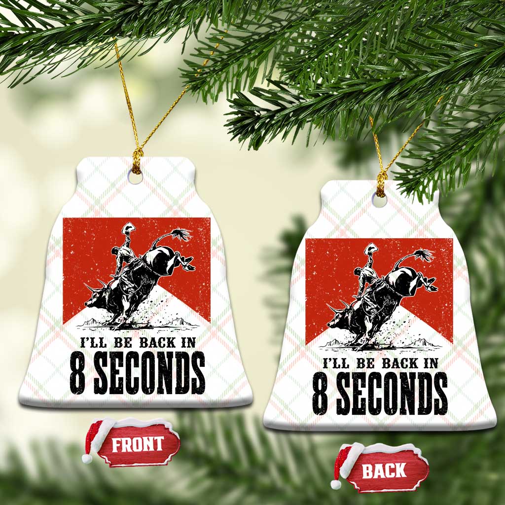 Funny Bull Rider Ceramic Ornament I'll Be Back In 8 Seconds Bull Riding Rodeo