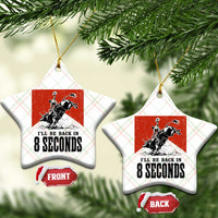 Funny Bull Rider Ceramic Ornament I'll Be Back In 8 Seconds Bull Riding Rodeo