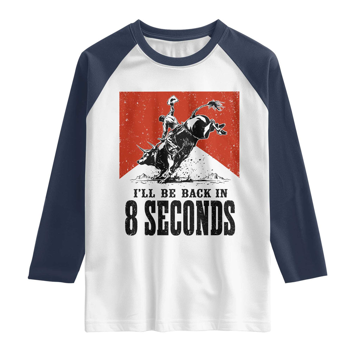 Funny Bull Rider Raglan Shirt I'll Be Back In 8 Seconds Bull Riding Rodeo