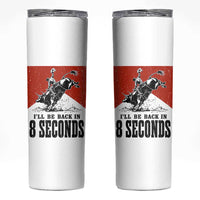 Funny Bull Rider Skinny Tumbler I'll Be Back In 8 Seconds Bull Riding Rodeo