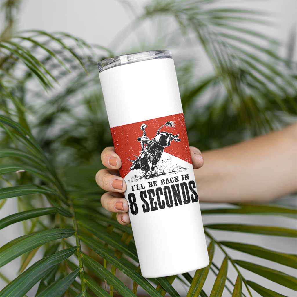 Funny Bull Rider Skinny Tumbler I'll Be Back In 8 Seconds Bull Riding Rodeo