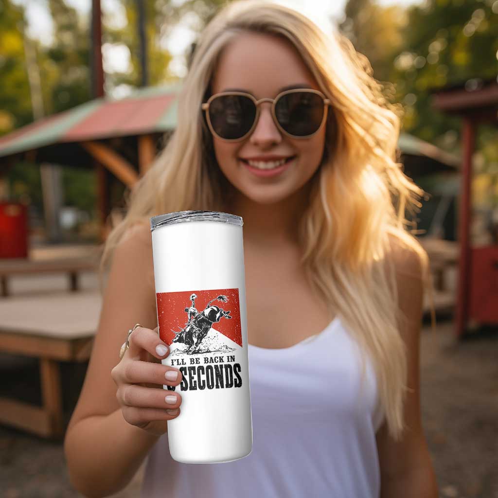 Funny Bull Rider Skinny Tumbler I'll Be Back In 8 Seconds Bull Riding Rodeo