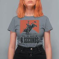 Funny Bull Rider T Shirt For Women I'll Be Back In 8 Seconds Bull Riding Rodeo