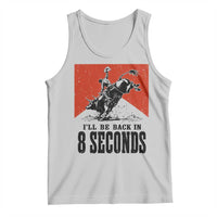 Funny Bull Rider Tank Top I'll Be Back In 8 Seconds Bull Riding Rodeo