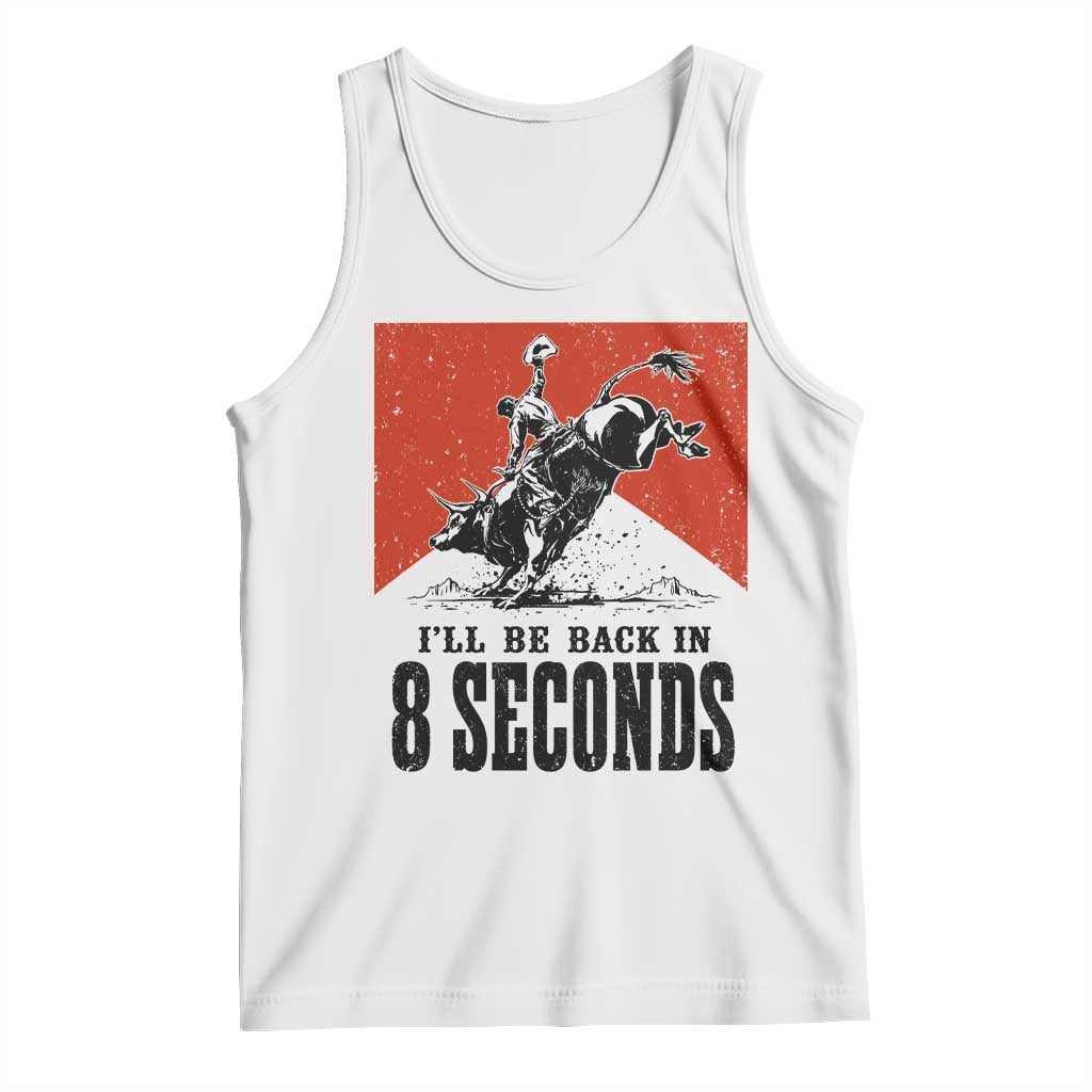 Funny Bull Rider Tank Top I'll Be Back In 8 Seconds Bull Riding Rodeo
