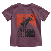 Funny Bull Rider Toddler T Shirt I'll Be Back In 8 Seconds Bull Riding Rodeo
