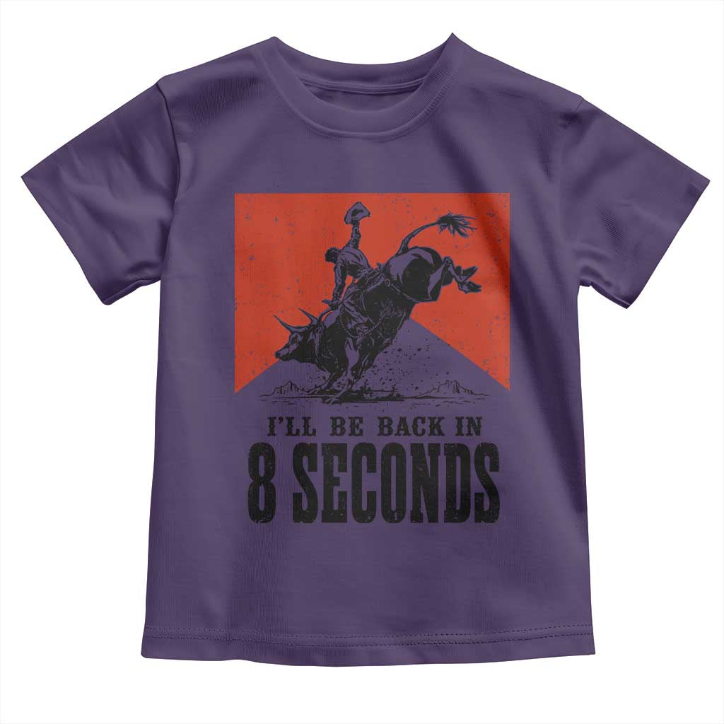 Funny Bull Rider Toddler T Shirt I'll Be Back In 8 Seconds Bull Riding Rodeo