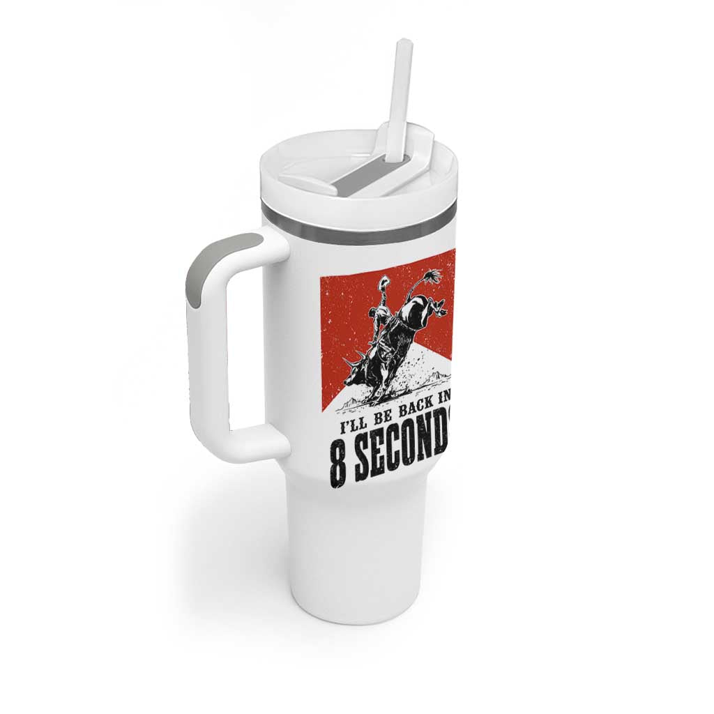 Funny Bull Rider Tumbler With Handle I'll Be Back In 8 Seconds Bull Riding Rodeo