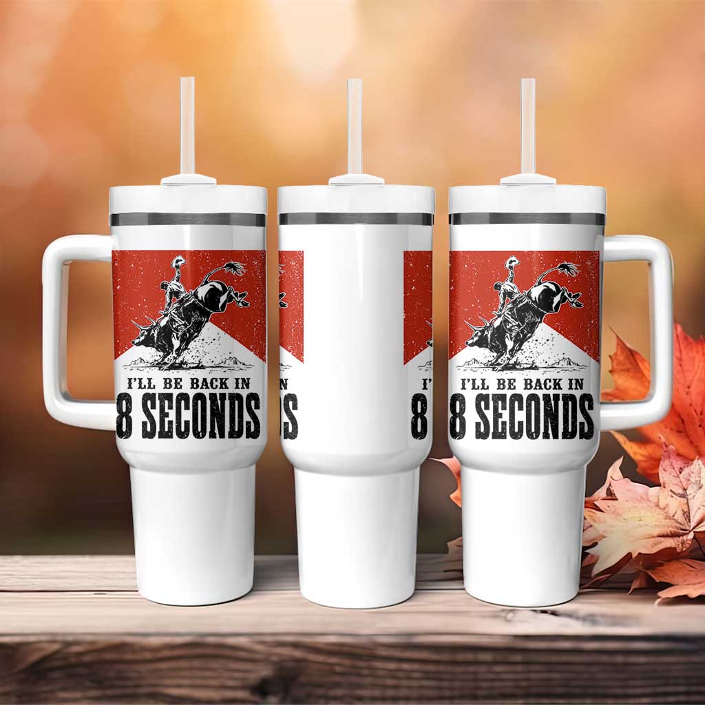 Funny Bull Rider Tumbler With Handle I'll Be Back In 8 Seconds Bull Riding Rodeo