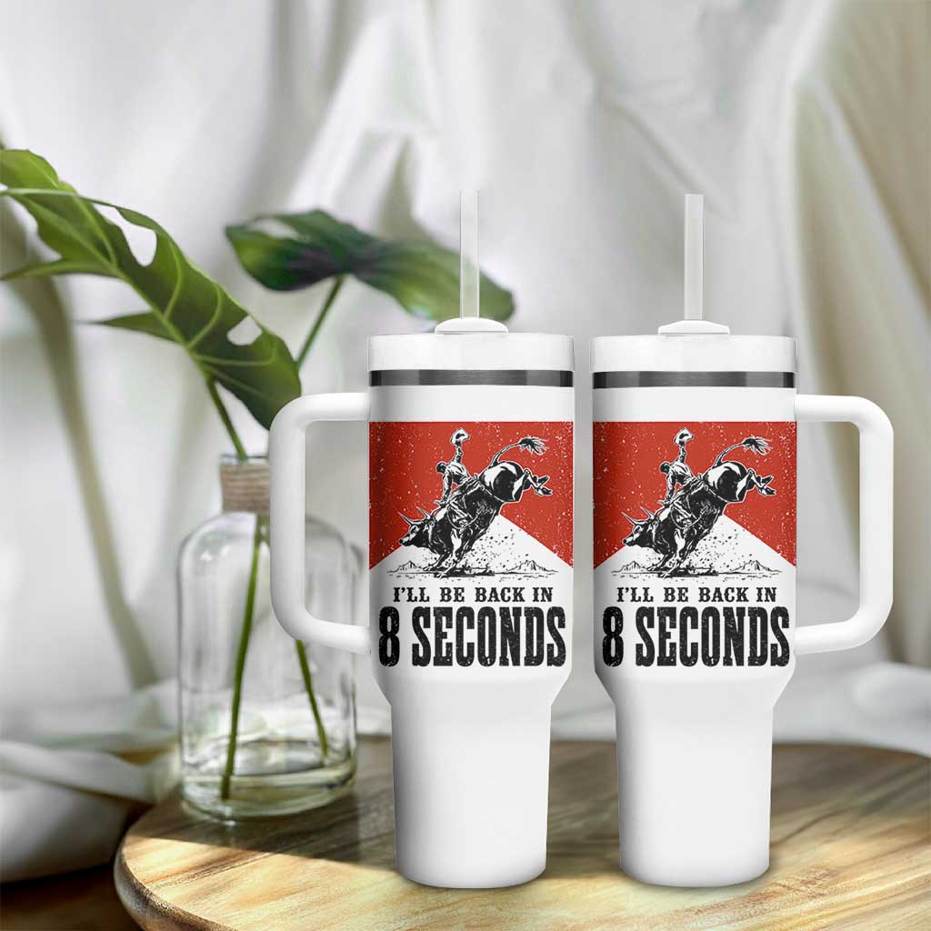 Funny Bull Rider Tumbler With Handle I'll Be Back In 8 Seconds Bull Riding Rodeo