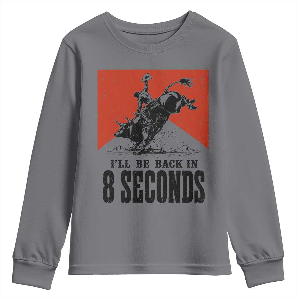Funny Bull Rider Youth Sweatshirt I'll Be Back In 8 Seconds Bull Riding Rodeo