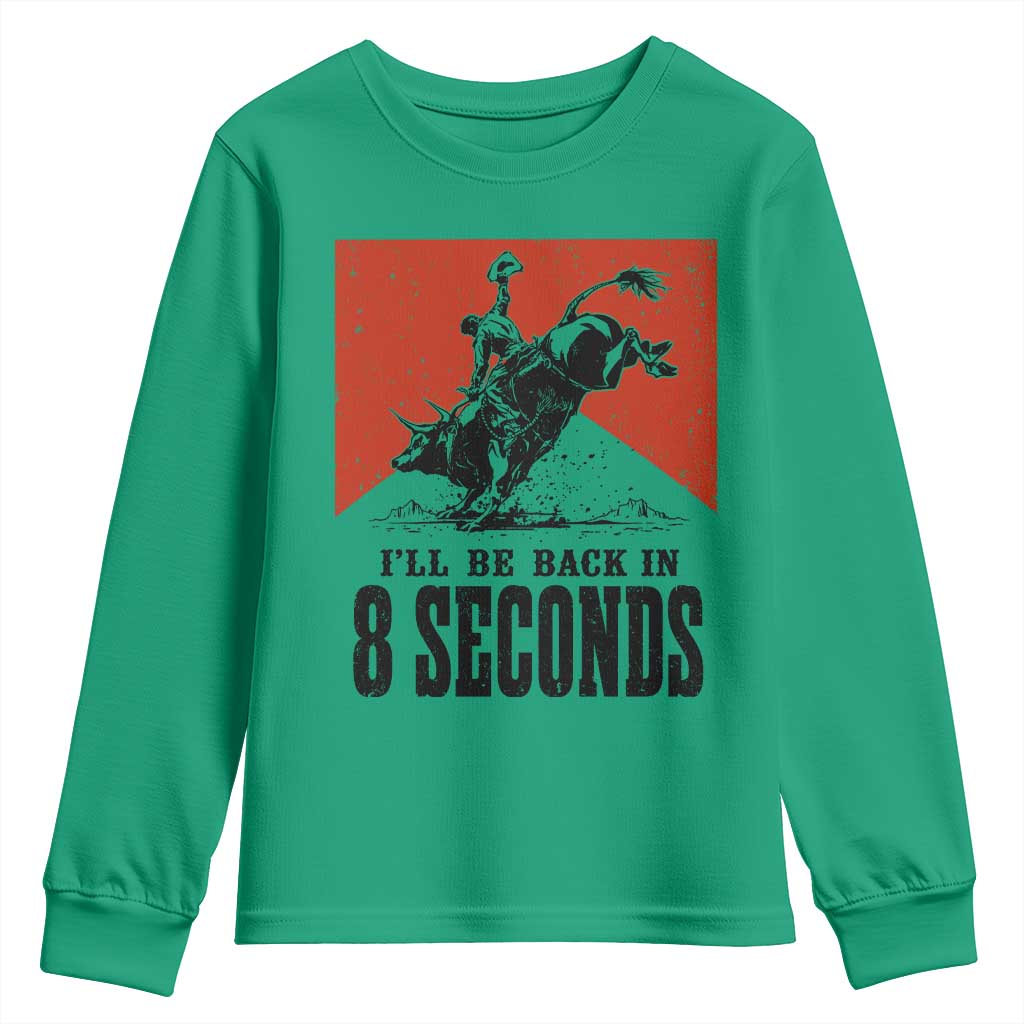 Funny Bull Rider Youth Sweatshirt I'll Be Back In 8 Seconds Bull Riding Rodeo