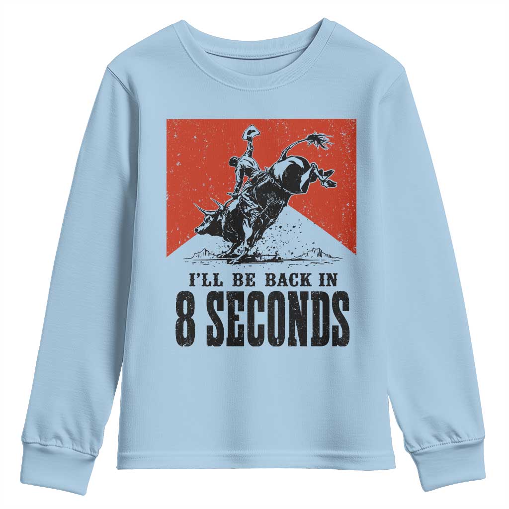 Funny Bull Rider Youth Sweatshirt I'll Be Back In 8 Seconds Bull Riding Rodeo