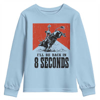 Funny Bull Rider Youth Sweatshirt I'll Be Back In 8 Seconds Bull Riding Rodeo