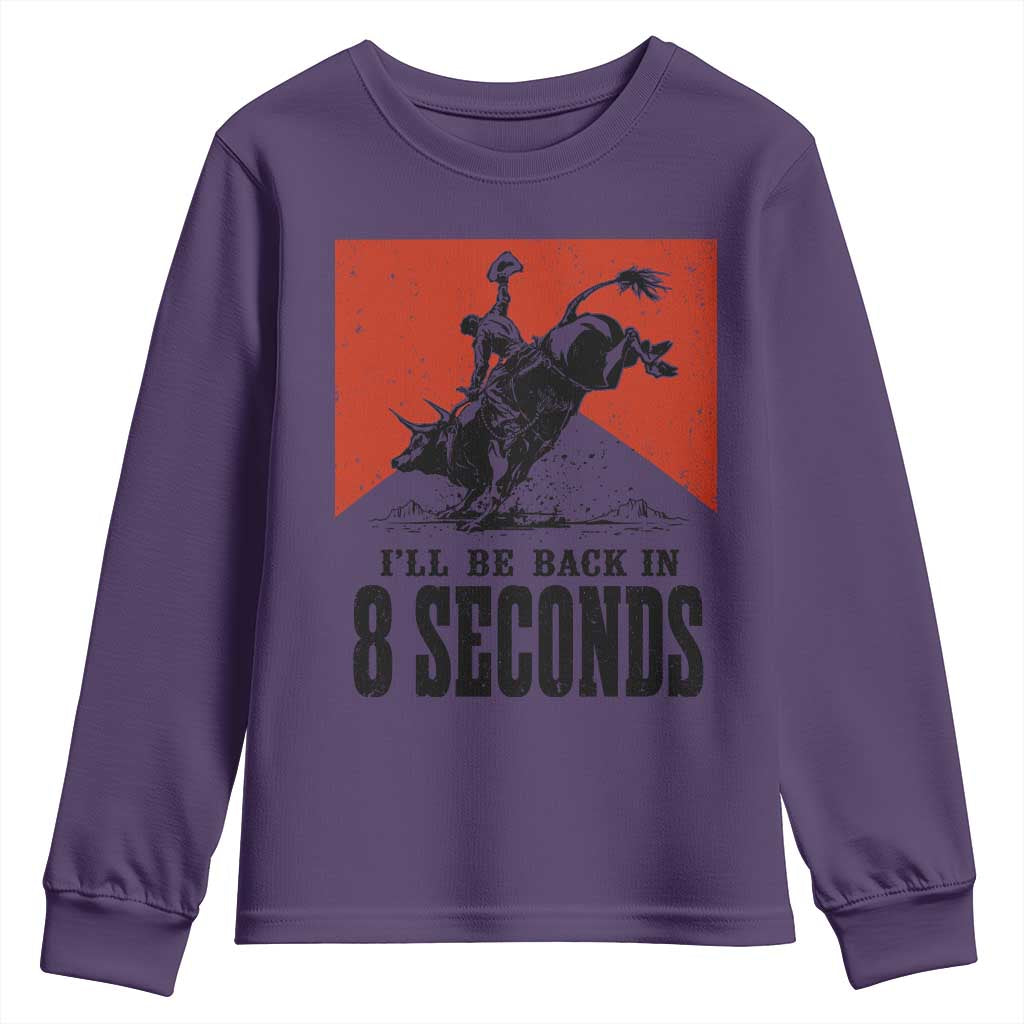 Funny Bull Rider Youth Sweatshirt I'll Be Back In 8 Seconds Bull Riding Rodeo