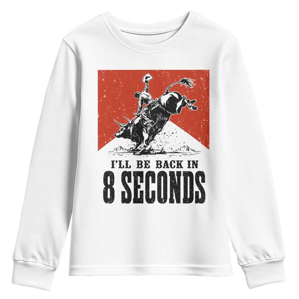 Funny Bull Rider Youth Sweatshirt I'll Be Back In 8 Seconds Bull Riding Rodeo