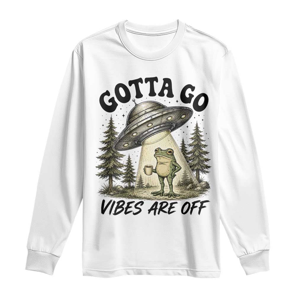 Funny Frog Alien Abduction Long Sleeve Shirt Gotta Go Vibes Are Off UFO Forest