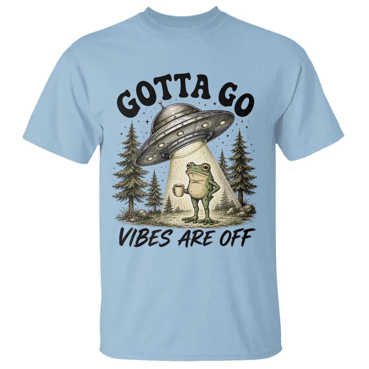 Funny Frog Alien Abduction T Shirt Gotta Go Vibes Are Off UFO Forest