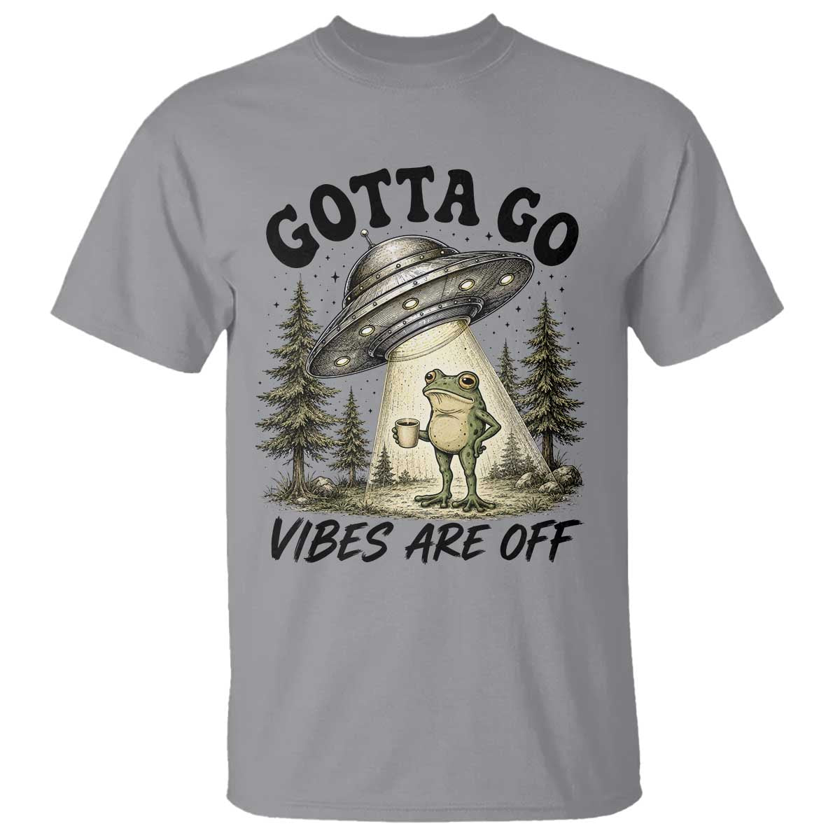 Funny Frog Alien Abduction T Shirt Gotta Go Vibes Are Off UFO Forest