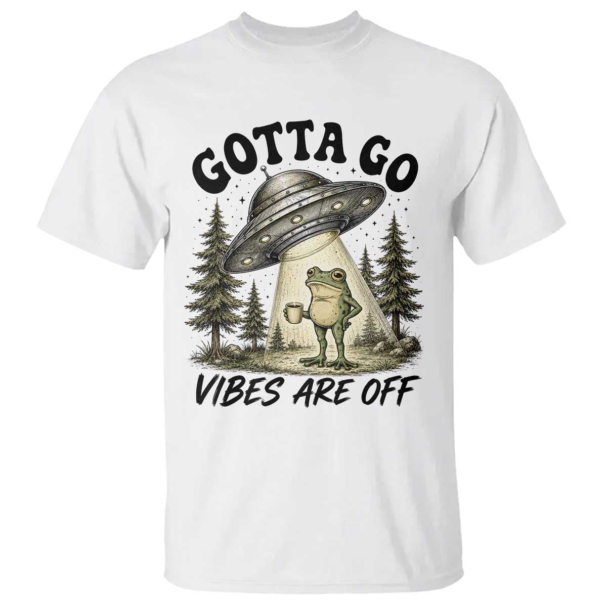 Funny Frog Alien Abduction T Shirt Gotta Go Vibes Are Off UFO Forest
