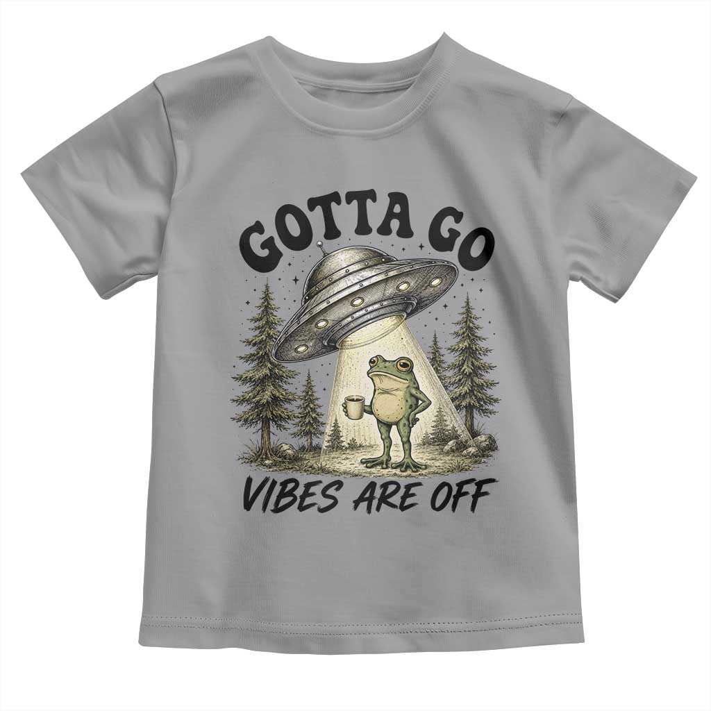 Funny Frog Alien Abduction Toddler T Shirt Gotta Go Vibes Are Off UFO Forest