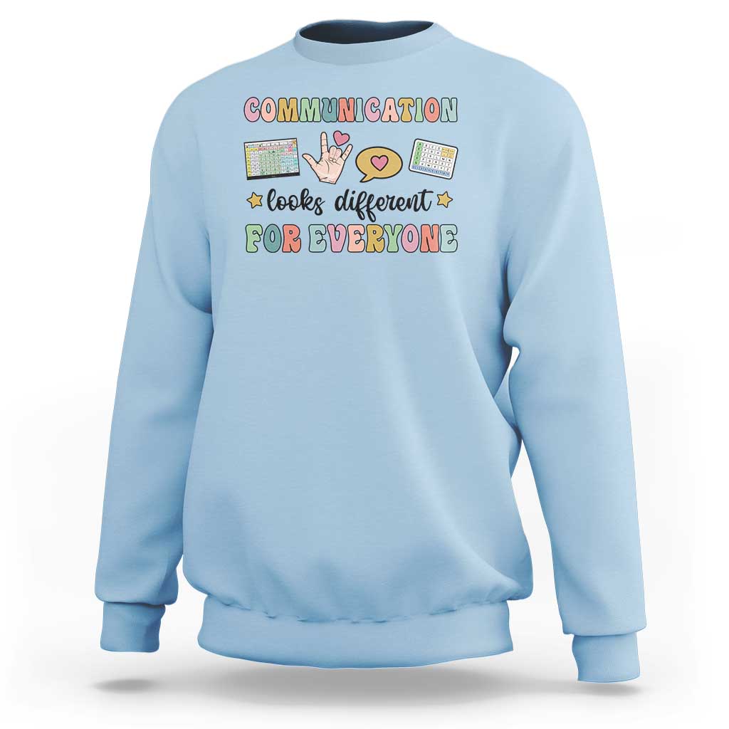 Special Education Teacher Sweatshirt Communication Looks Different For Everyone Autism Speech Therapy - Wonder Print Shop