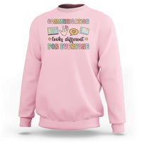 Special Education Teacher Sweatshirt Communication Looks Different For Everyone Autism Speech Therapy - Wonder Print Shop
