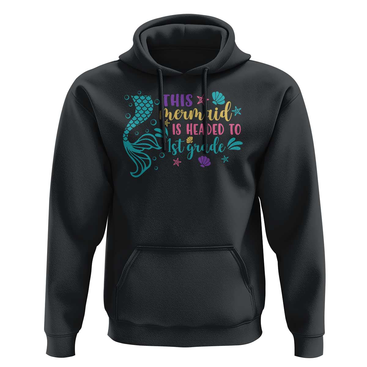 Funny Back To School Hoodie This Mermaid Is Headed To 1st Grade Bubbles Starfish Seashell - Wonder Print Shop