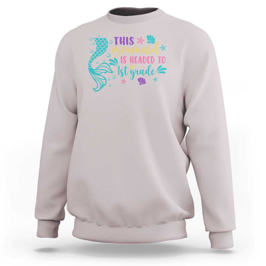 Funny Back To School Sweatshirt This Mermaid Is Headed To 1st Grade Bubbles Starfish Seashell - Wonder Print Shop