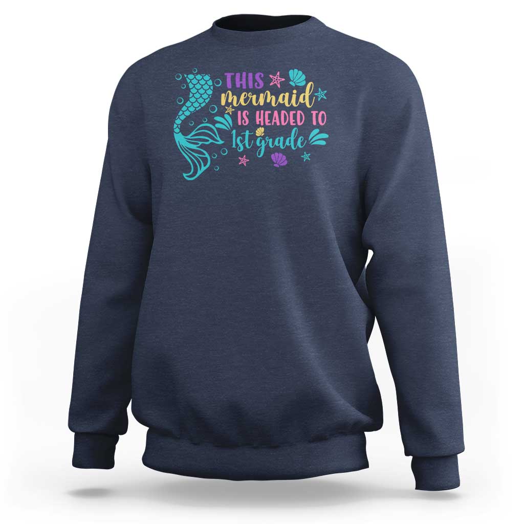 Funny Back To School Sweatshirt This Mermaid Is Headed To 1st Grade Bubbles Starfish Seashell - Wonder Print Shop